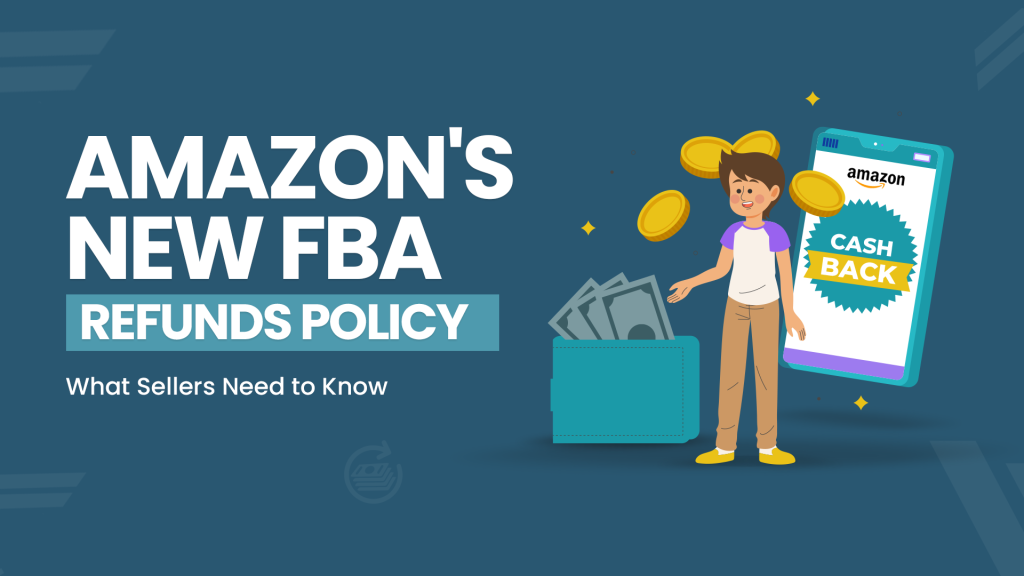 Amazon FBA Refunds Policy Update