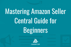 Mastering Amazon Seller Central Guide for Beginners